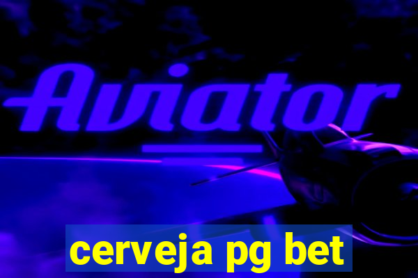 cerveja pg bet